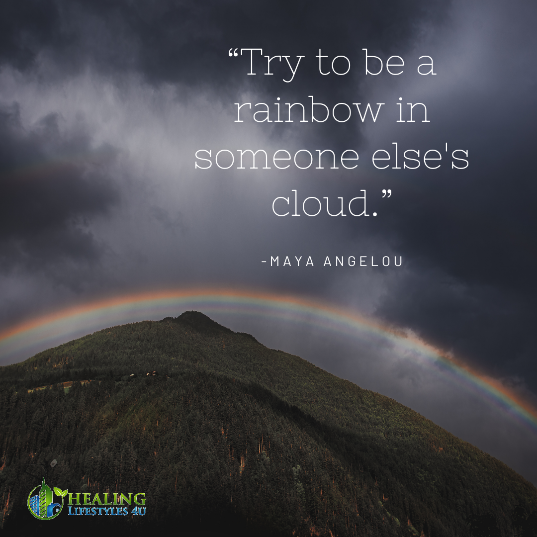 Try to be a rainbow in someone else’s cloud | Healing Lifestyles 4u