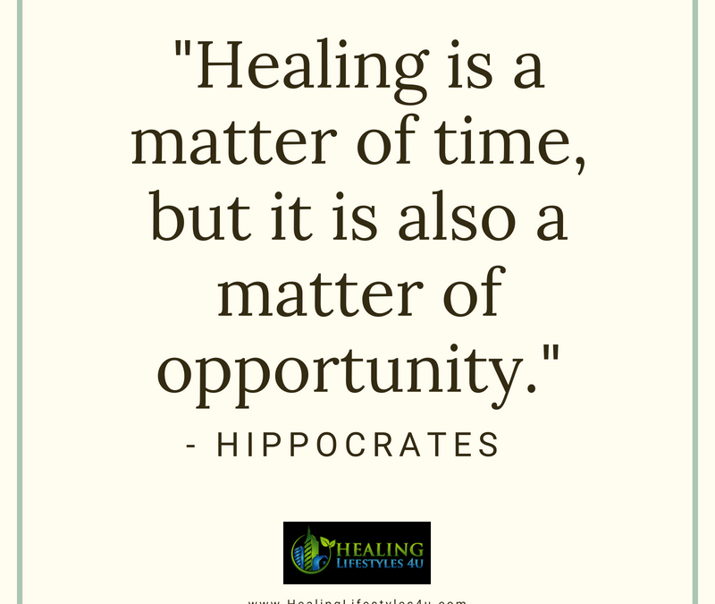 Healing is a matter of time, but it is also a matter of opportunity