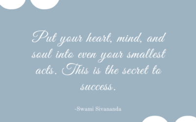 Put your heart, mind, and soul into even your smallest acts. This is the secret to success.