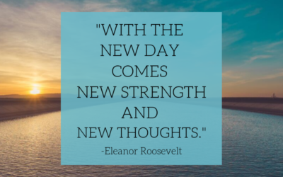 With the new day comes new strength and new thoughts