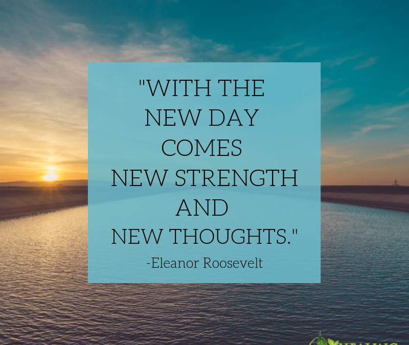 With the new day comes new strength and new thoughts