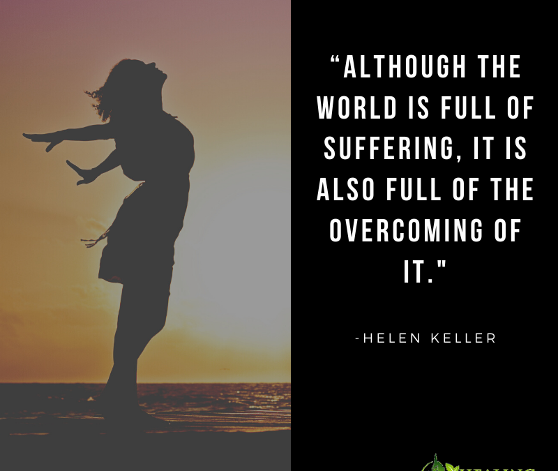 Although the world is full of suffering, it is also full of the overcoming of it