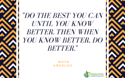 Do the best you can until you know better